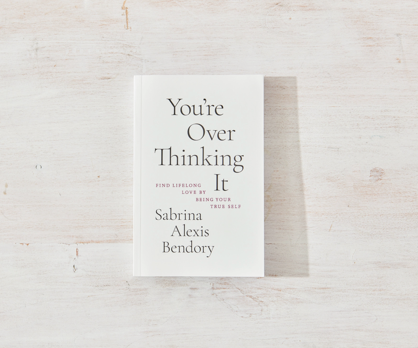 You’re Overthinking It — Find Lifelong Love by Being Your True Self
