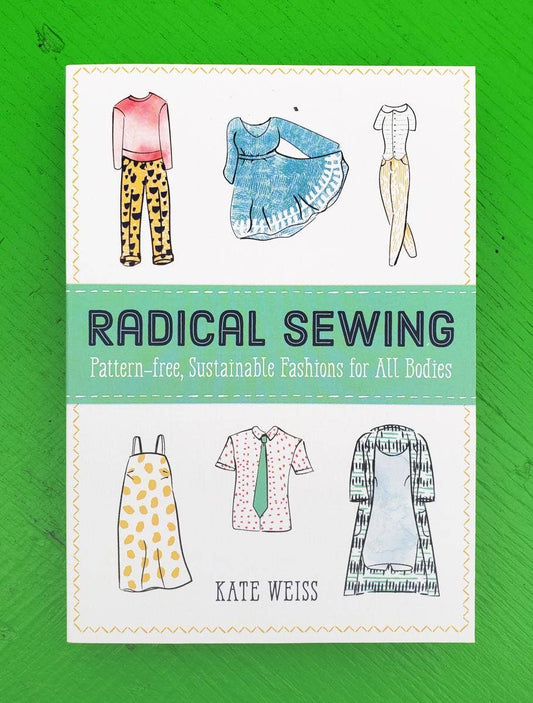 Radical Sewing — Pattern-Free, Sustainable Fashions for All Bodies