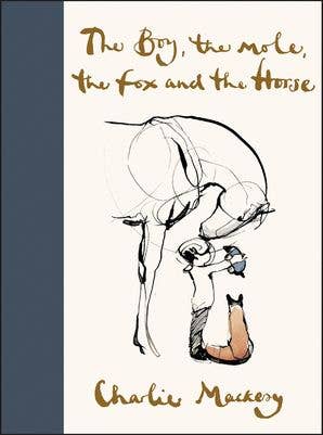 The Boy, the Mole, the Fox and the Horse — Charlie Mackesy - Dear John