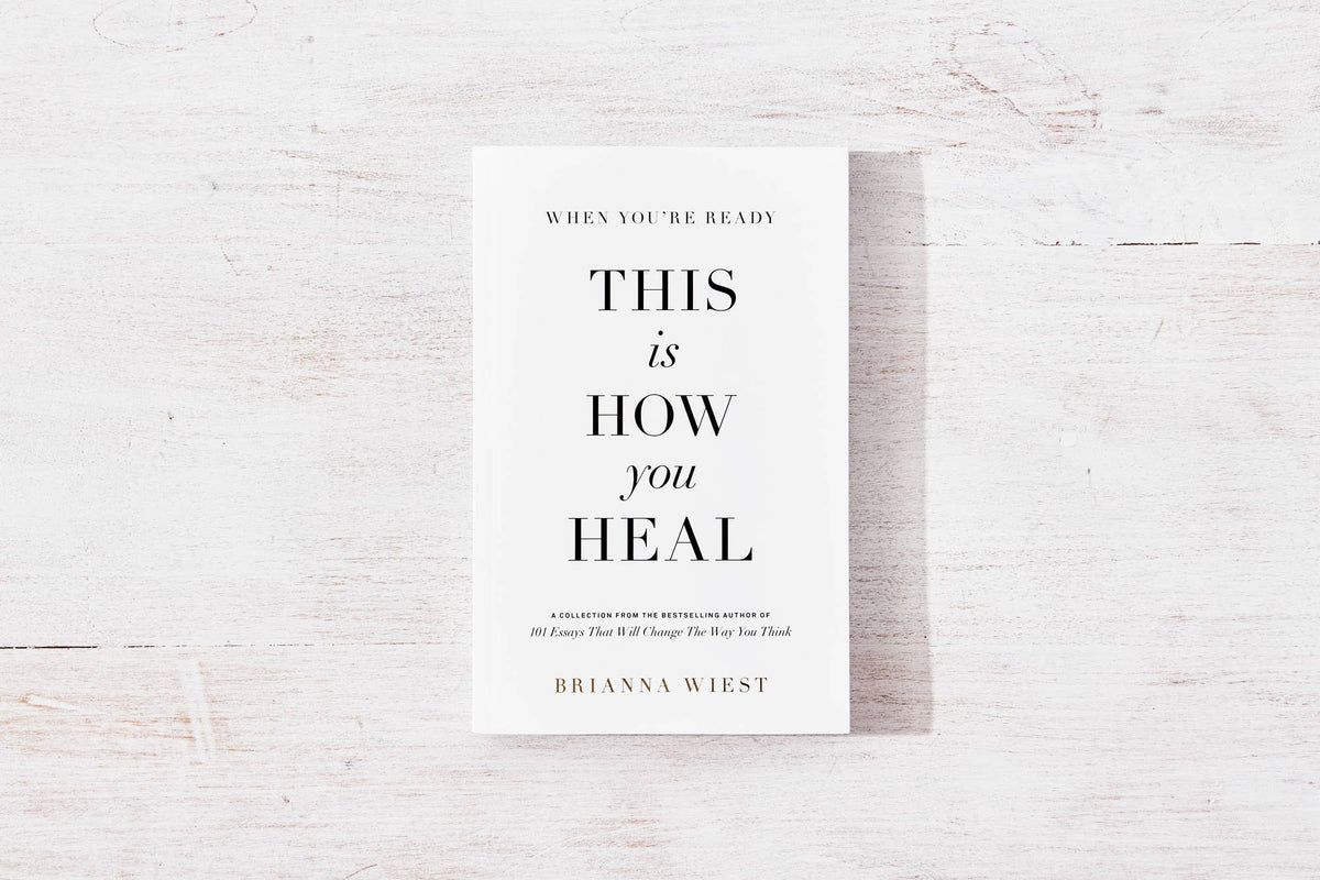 When You’re Ready, This Is How You Heal — Brianna Wiest - Dear John