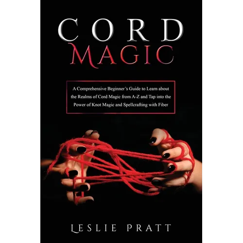 Books by splitShops - CORD Magic: A Comprehensive Beginner's Guide to Learn about the Realms of Cord Magic from A-Z and Tap into the Power of Knot Magic - Paperback