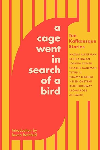 A Cage Went in Search of a Bird: Ten Kafkaesque Stories - Dear John
