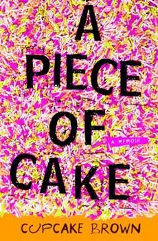 A Piece of Cake: A Memoir by Cupcake Brown - Dear John