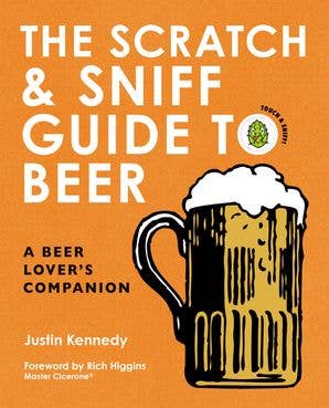 The Scratch & Sniff Guide to Beer — Justin Kennedy Hardcover | A Beer Lover’s Companion