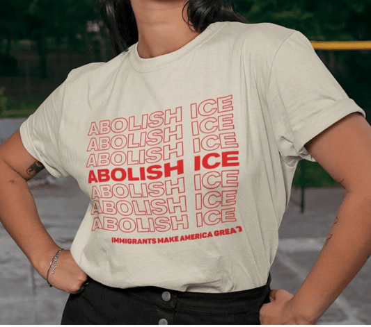 Abolish ICE Graphic T-Shirt, Immigrants Make America Great - Dear John