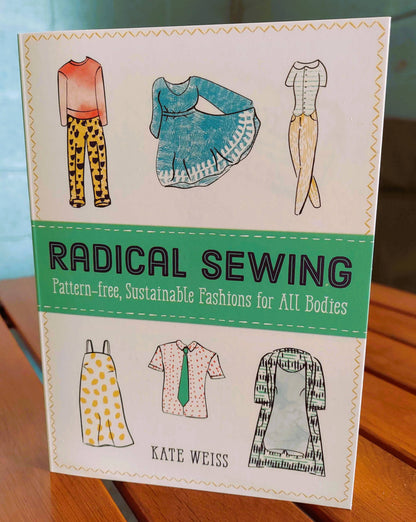 Radical Sewing — Pattern-Free, Sustainable Fashions for All Bodies