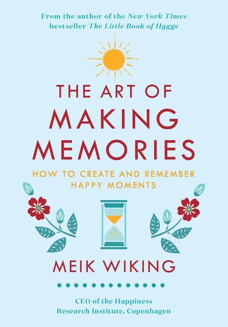 The Art of Making Memories — How to Create & Keep Happy Moments