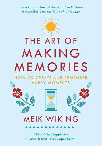 The Art of Making Memories — How to Create & Keep Happy Moments