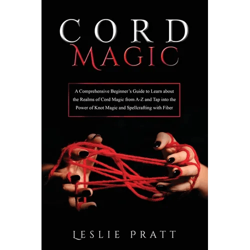 Books by splitShops - CORD Magic: A Comprehensive Beginner's Guide to Learn about the Realms of Cord Magic from A-Z and Tap into the Power of Knot Magic - Paperback - Dear John