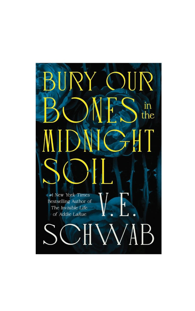 Bury Our Bones In The Midnight Soil by V.E Schwab