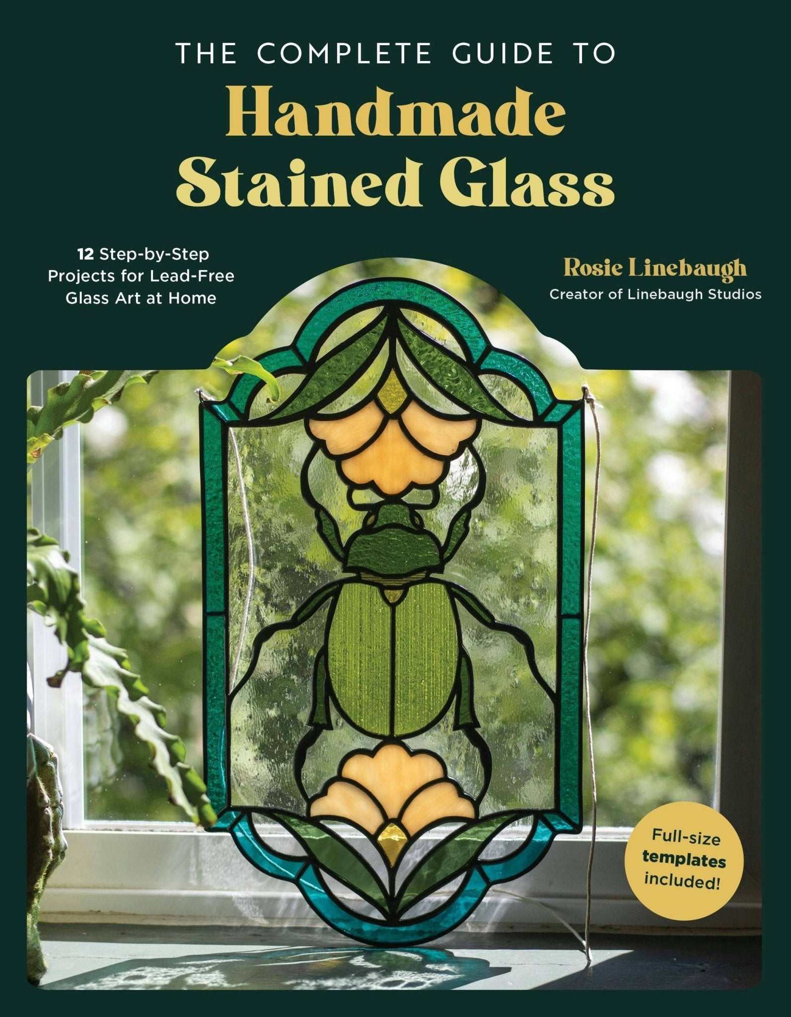 Complete Guide To Handmade Stained Glass Art: 12 Projects - Dear John