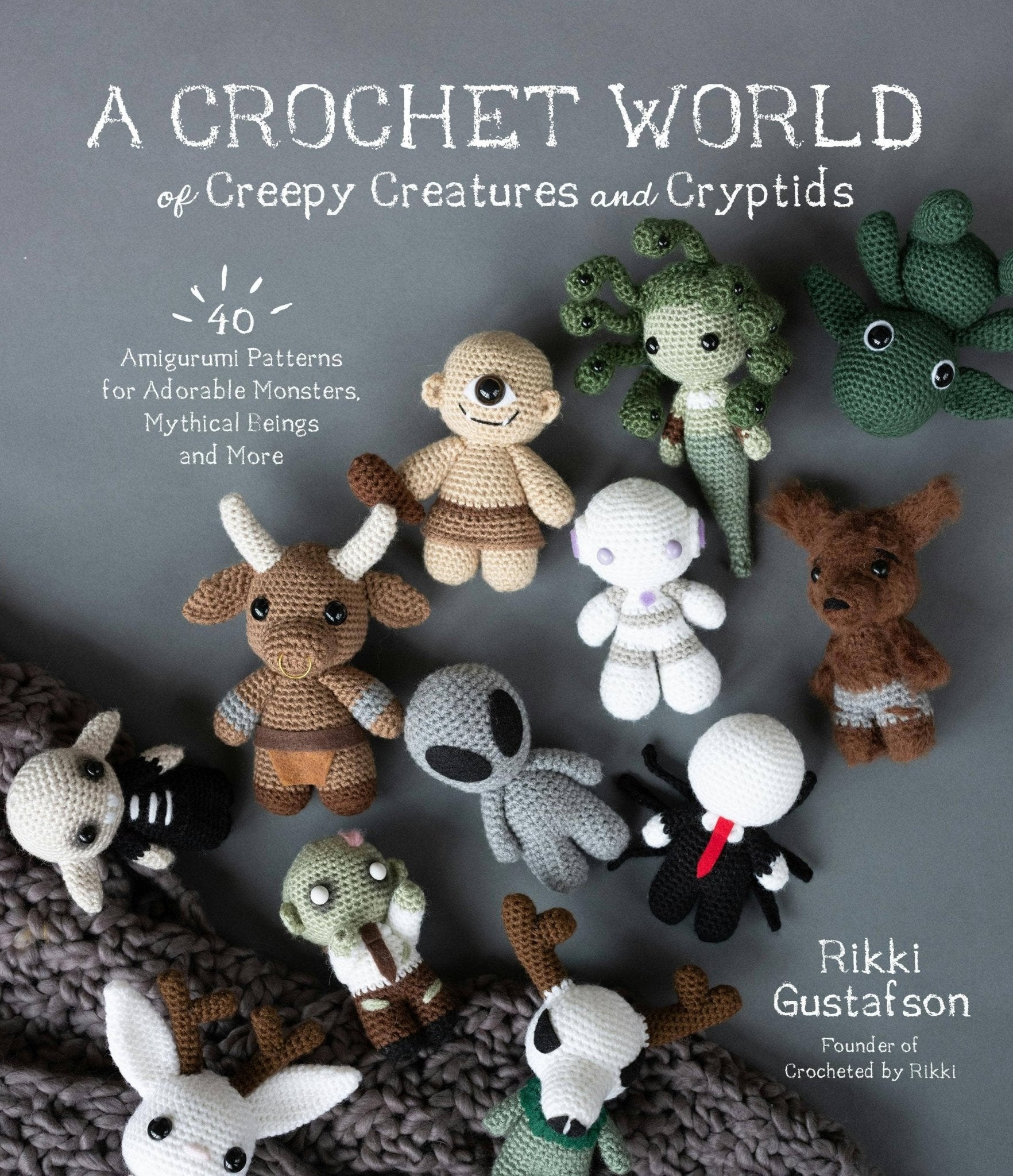 Crochet World Of Creepy Creatures: 40 Amigurumi Patterns - Dear John