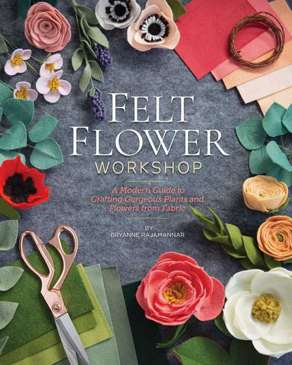 Felt Flower Workshop by Bryanne Rajamannar