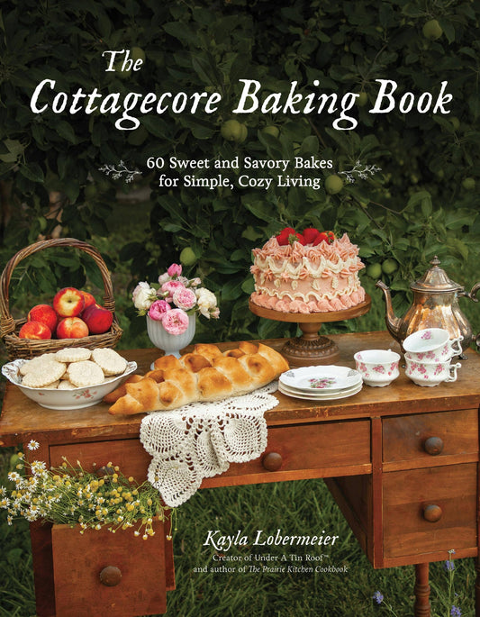 Cottagecore Baking Book: 60 Sweet & Savory Bakes