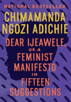 Dear Ijeawele, or a Feminist Manifesto in Fifteen Suggestions - Dear John