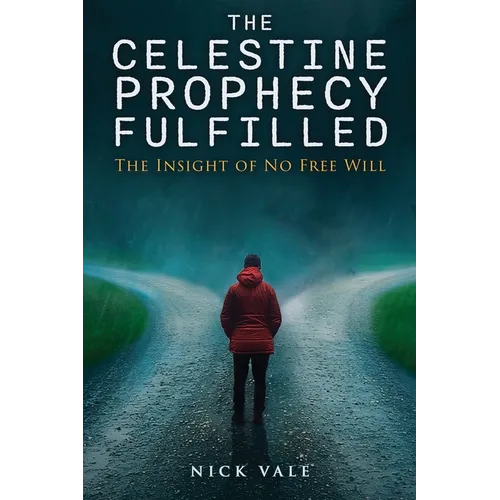 Books by splitShops - The Celestine Prophecy Fulfilled: The Insight of No Free Will - Paperback