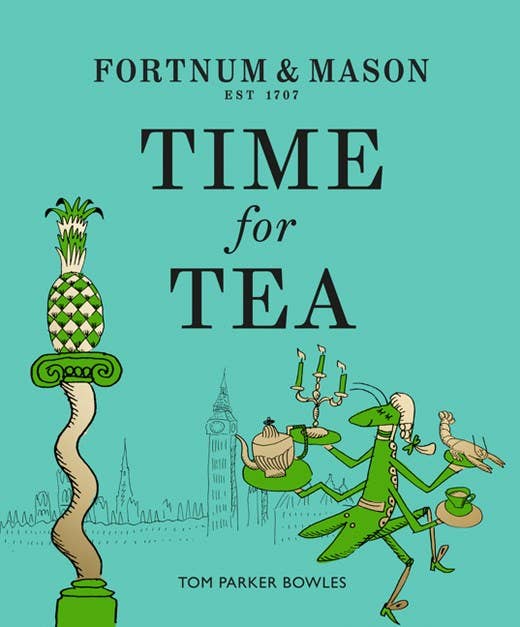 Fortnum & Mason: Time for Tea:Tom Parker Bowles - Dear John