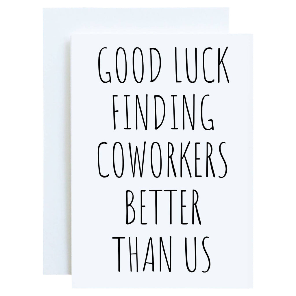 Good Luck Finding Coworkers Better Than Us — Farewell Greeting Card - Dear John