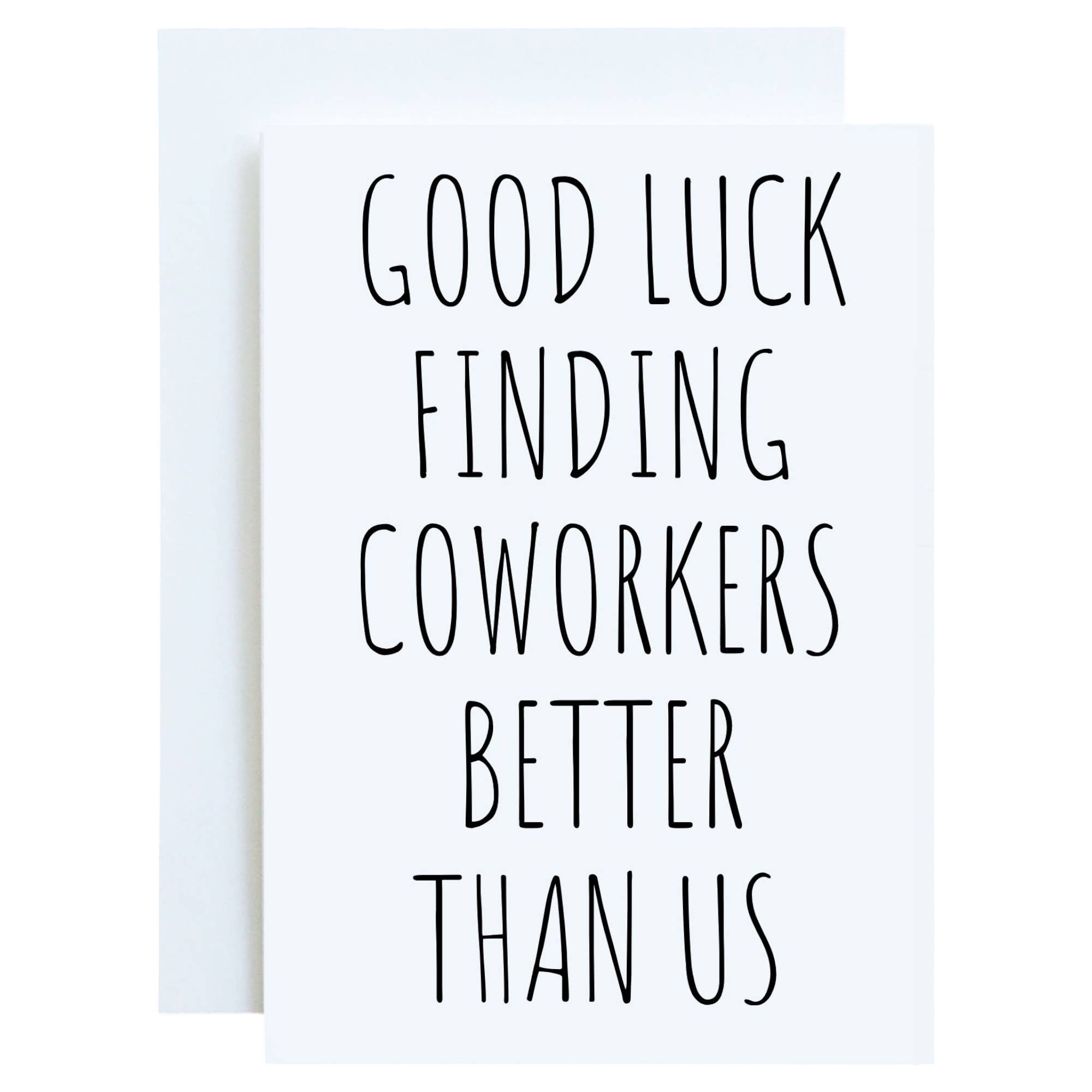 Good Luck Finding Coworkers Better Than Us — Farewell Greeting Card - Dear John