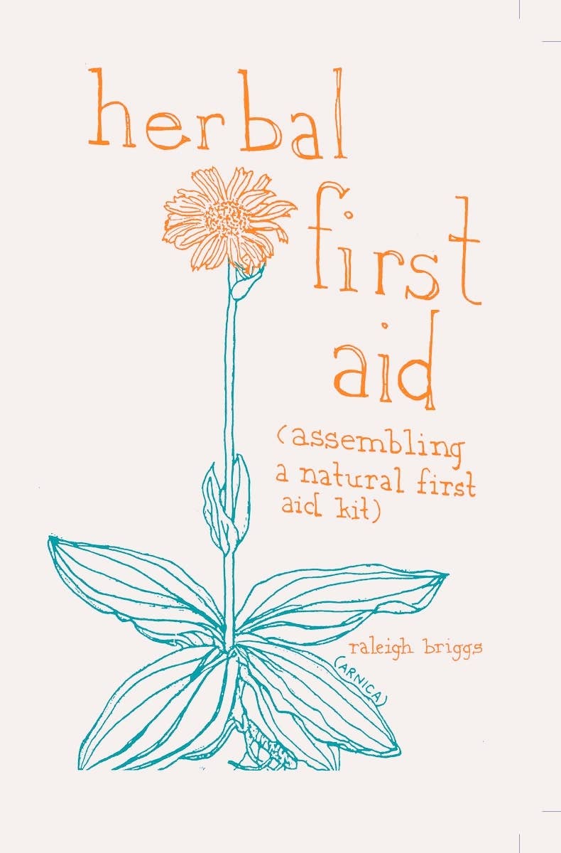 Herbal First Aid: Assembling a Natural First Aid Kit (Zine) - Dear John