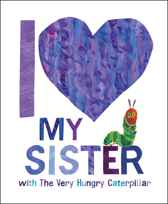 I Love My Sister With the Very Hungry Caterpillar - Dear John
