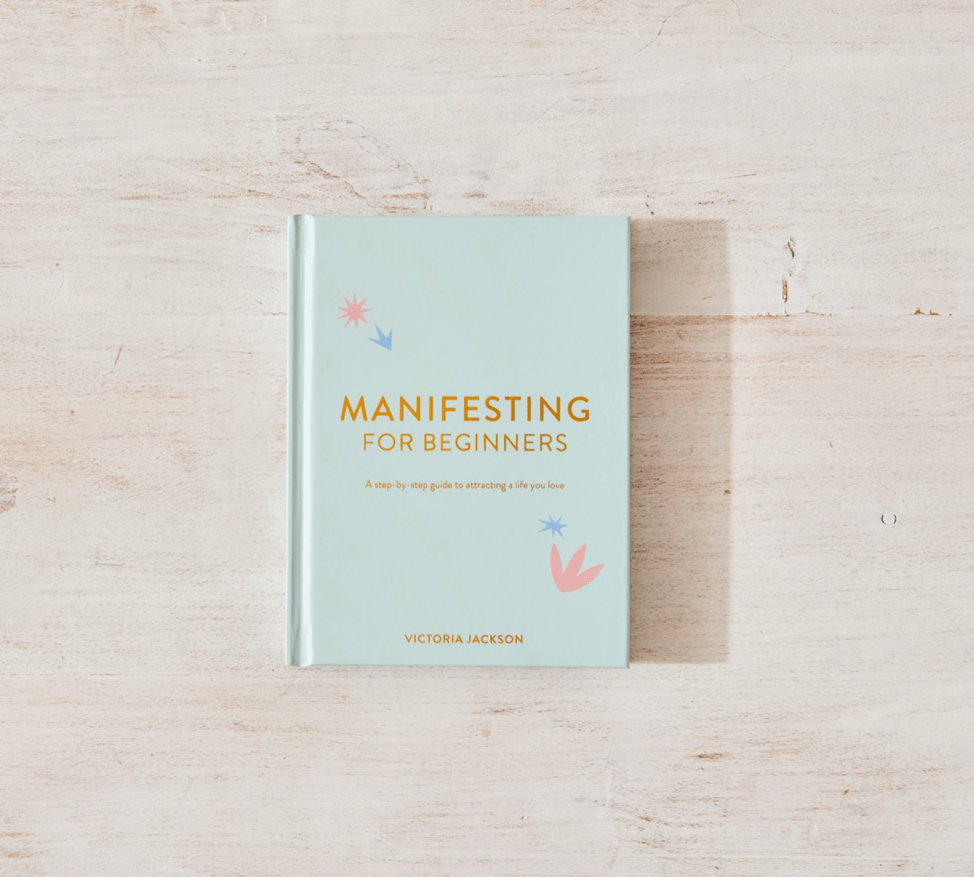 Manifesting for Beginners — Turn Your Dreams Into Reality in Just 9 Steps - Dear John