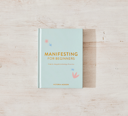 Manifesting for Beginners — Turn Your Dreams Into Reality in Just 9 Steps - Dear John