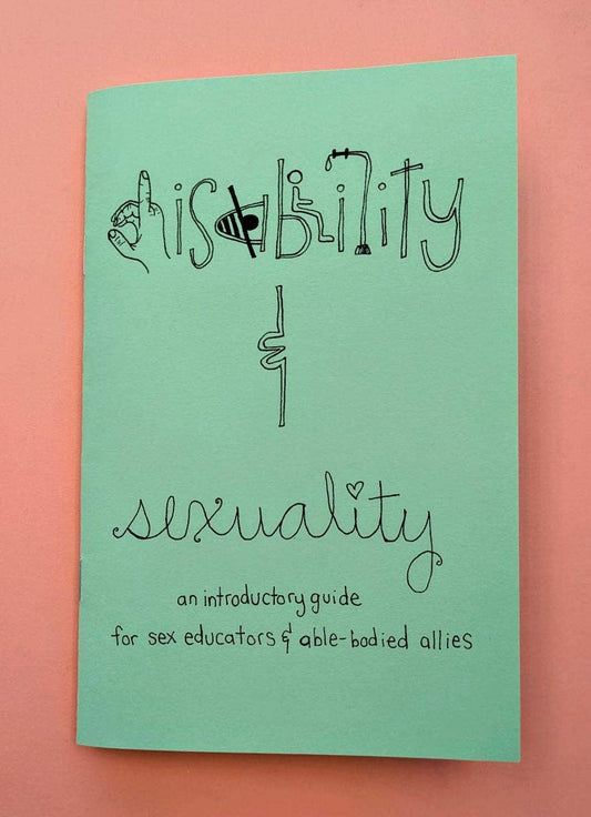 Microcosm Publishing & Distribution - Disability & Sexuality: Introductory Guide for Sex Ed (Zine) - Dear John