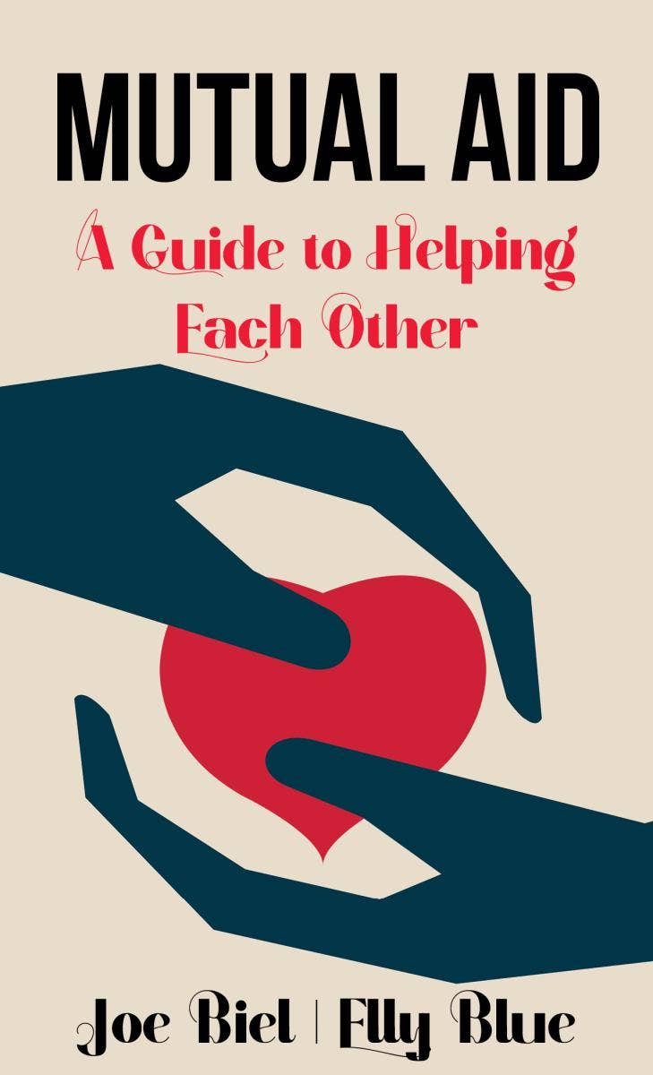 Microcosm Publishing & Distribution - Mutual Aid: A Guide to Helping Each Other (Zine) - Dear John