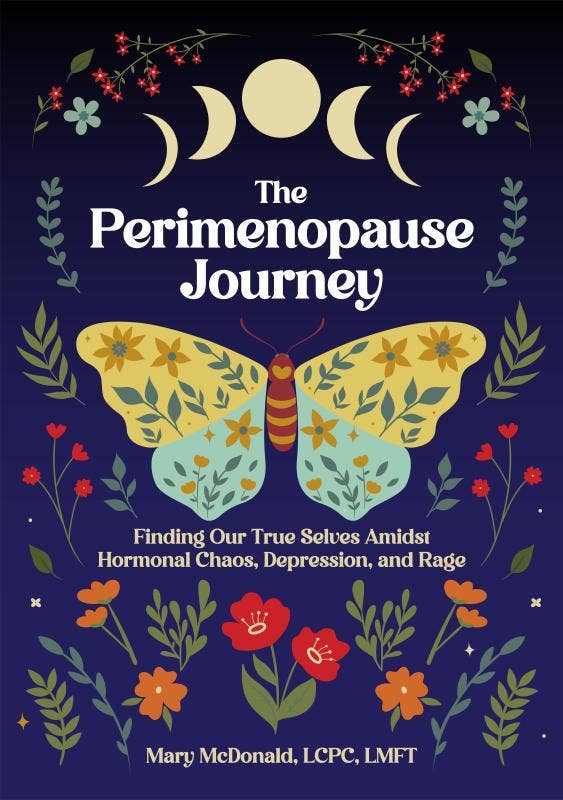 Microcosm Publishing & Distribution - The Perimenopause Journey: Finding Our True Selves Amidst Hormonal Chaos, Depression, and Rage - Dear John