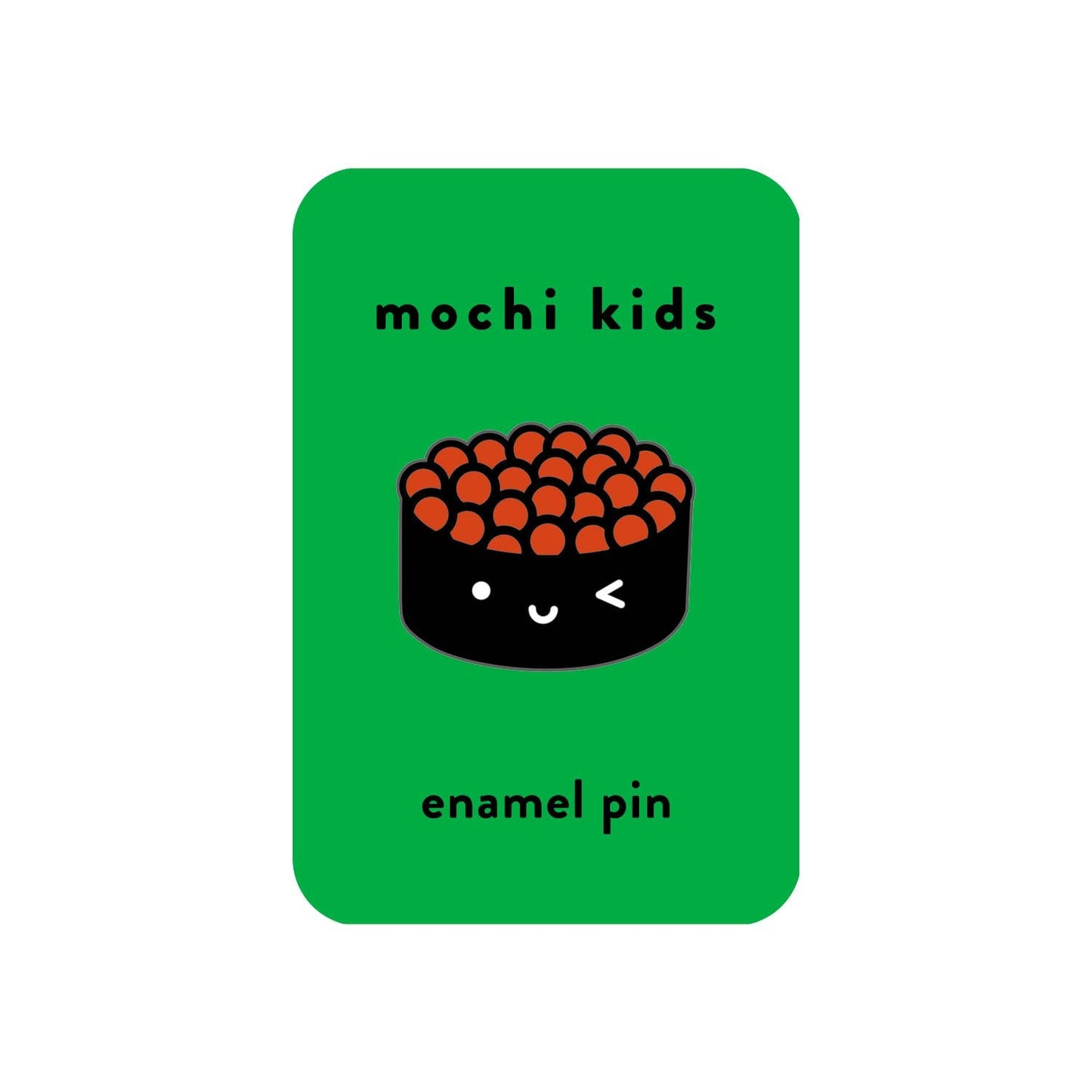 Mochi Kids - Ikura Sushi Enamel Pin - Dear John