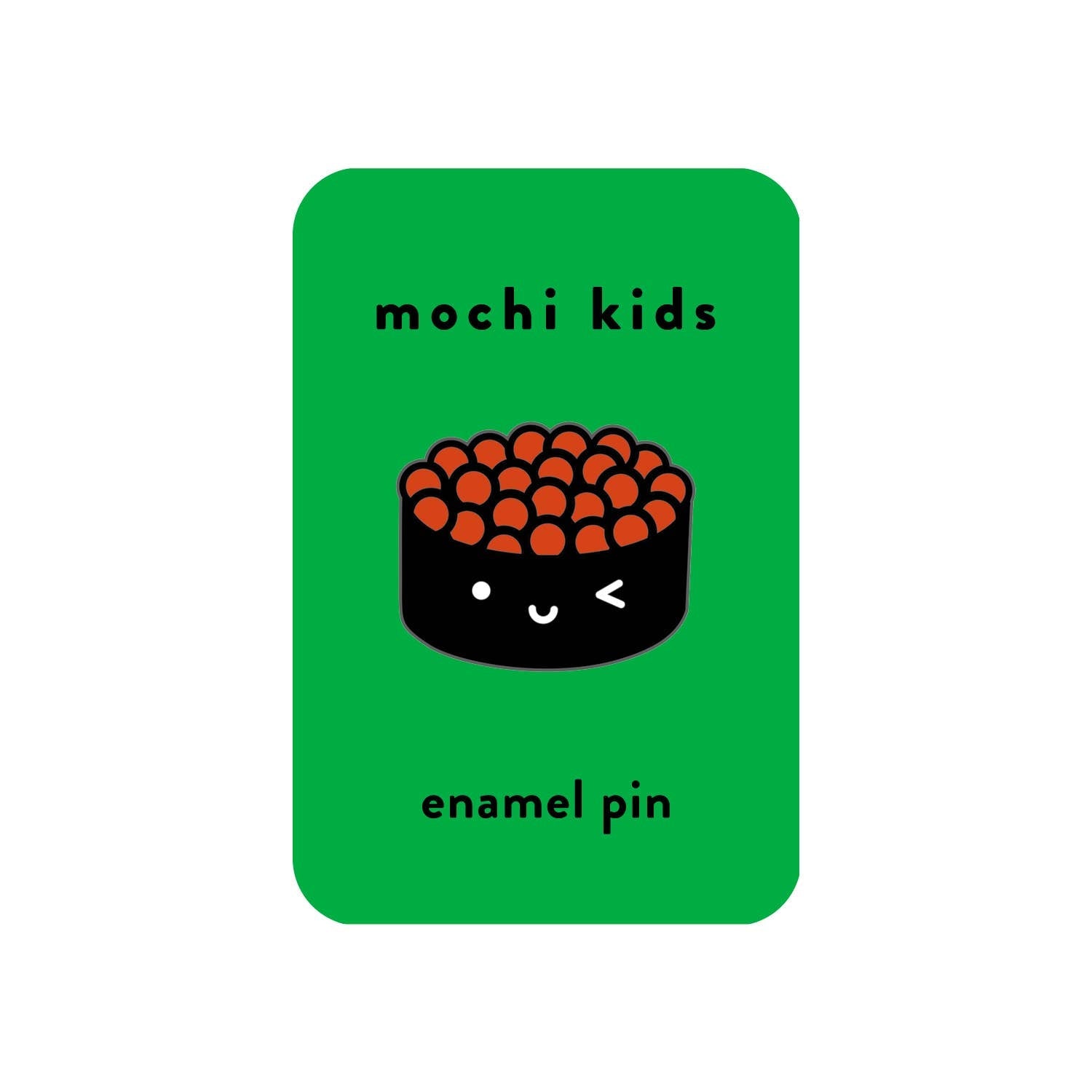 Mochi Kids - Ikura Sushi Enamel Pin - Dear John