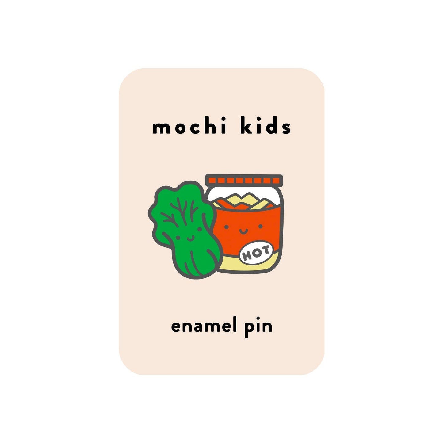 Mochi Kids - Kimchi Enamel Pin - Dear John