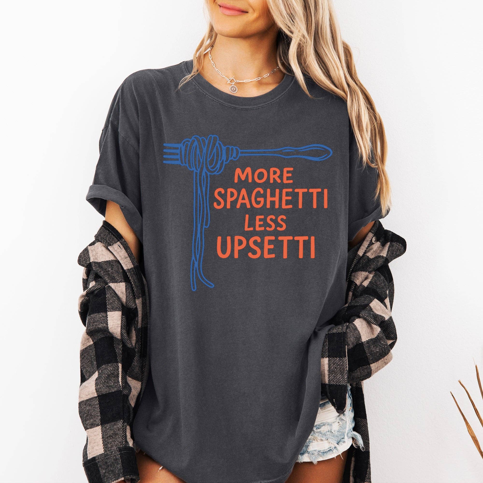 More Spaghetti, Less Upsetti, Funny, Cute, Pun T-Shirt - Dear John