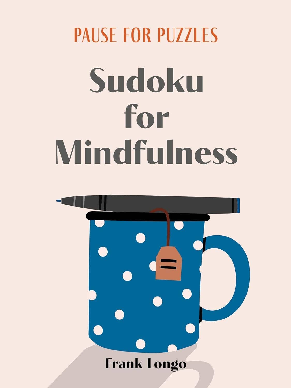 Pause for Puzzles: Sudoku for Mindfulness by Frank Longo - Dear John