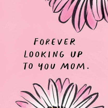 Ruby Sneakers Studio - Looking Up to You Mother's Day Card - Dear John