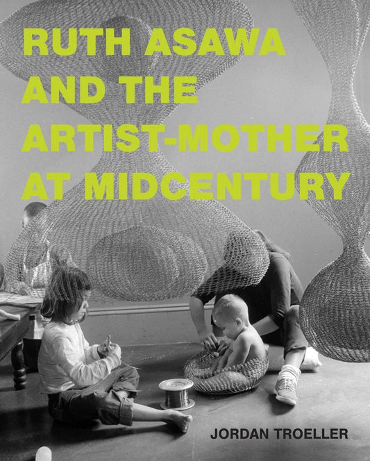 Ruth Asawa and the Artist - Mother at Midcentury - Dear John