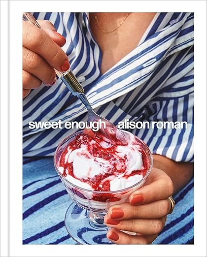 Sweet Enough: A Dessert Cookbook - Dear John