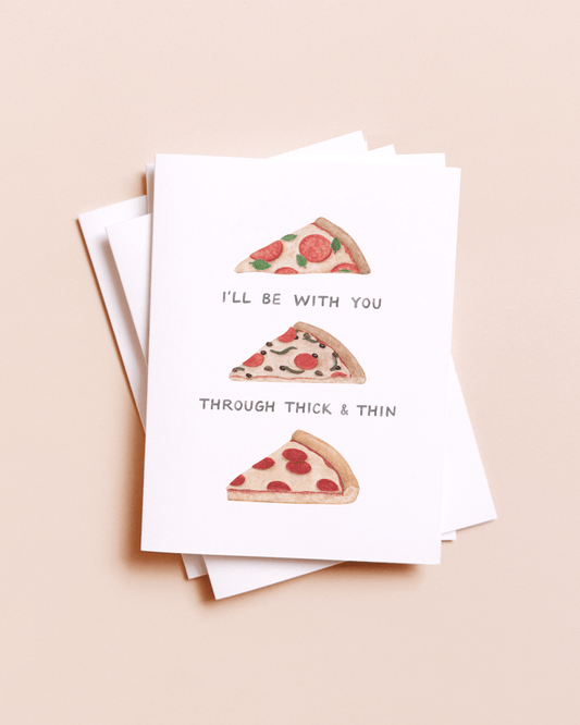Thick And Thin Pizza — Food Pun Friendship Card - Dear John