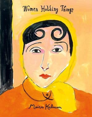 Women Holding Things — Maira Kalman - Dear John