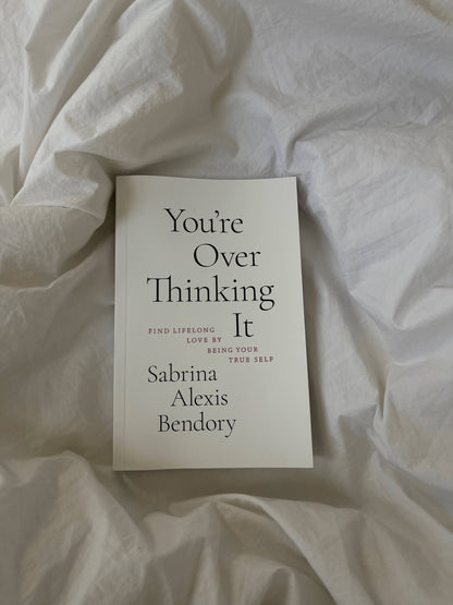 You’re Overthinking It — Find Lifelong Love by Being Your True Self - Dear John